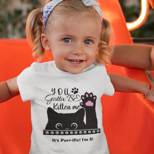 You Gotta Be Kitten Me Funny Cat Pattern Birthday Toddler T-shirt (Creator Uploaded)