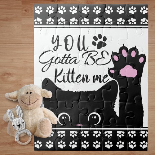 You Gotta Be Kitten Me Funny Cat Pattern Jigsaw Puzzle