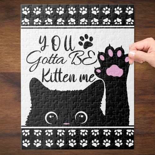 You Gotta Be Kitten Me Funny Cat Pattern Jigsaw Puzzle