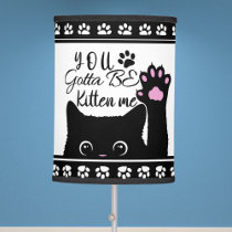 You Gotta Be Kitten Me Funny Cat Pattern Table Lamp