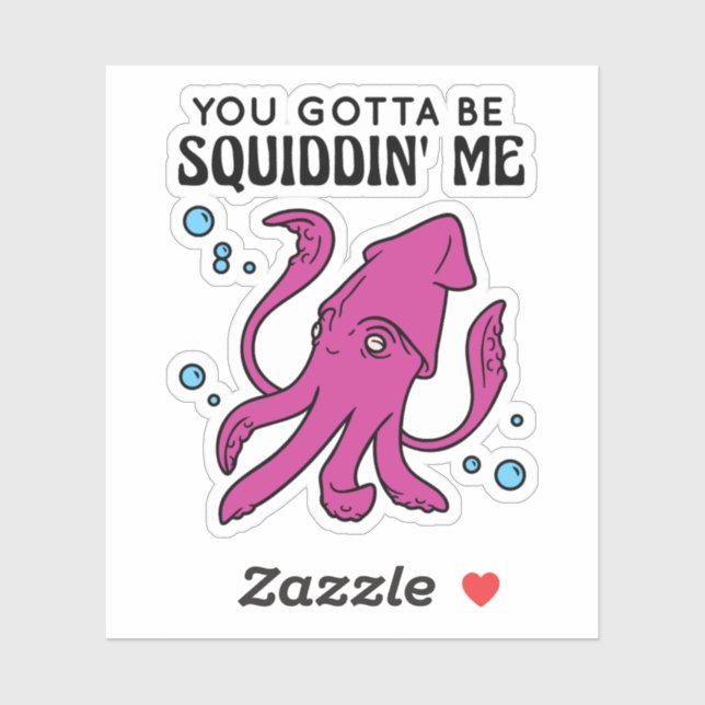 You Gotta Be Squiddin' Me, Funny Squid Saying Sticker (Sheet)