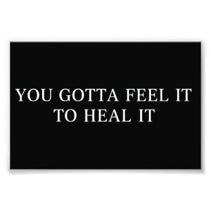 You Gotta Feel It To Heal It Mental Health Psycho Photo Print