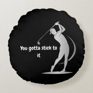 'You gotta stick to it' Round Pillow