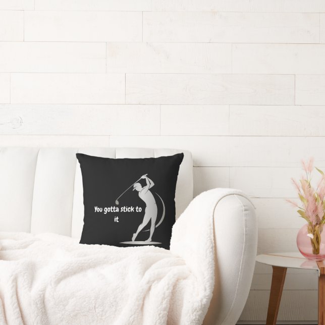 'You gotta stick to it' Throw Pillow (Couch)