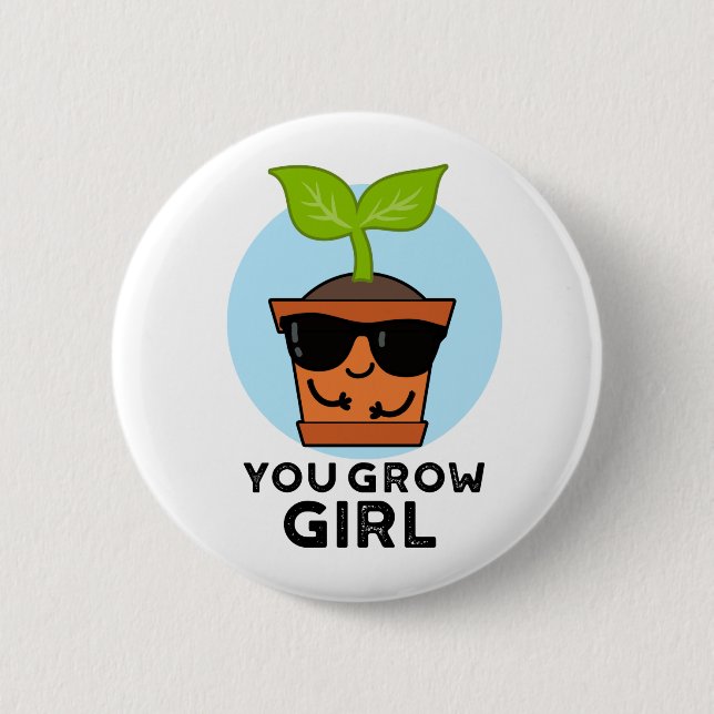 You Grow Girl Funny Plant Pun  Button (Front)
