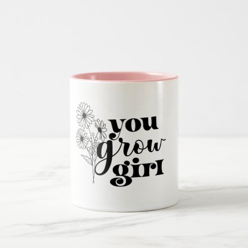 You Grow Girl funny plante lovers Two_Tone Coffee Mug