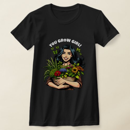 You Grow Girl   Funny Retro Plant_Lovers T_Shirt