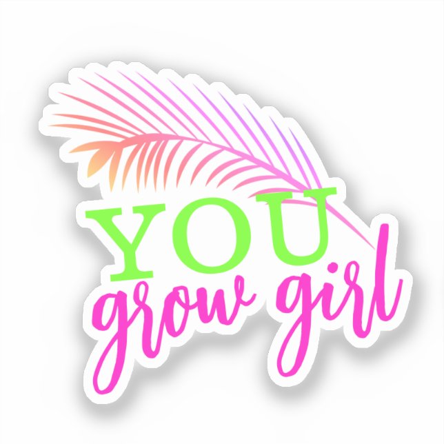 You Grow Girl Hand Drawn Palm Leaf Neon Sticker (Front)