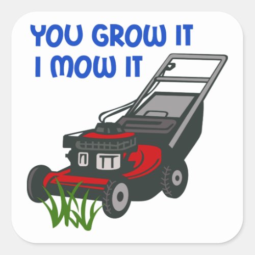 You Grow It Square Sticker
