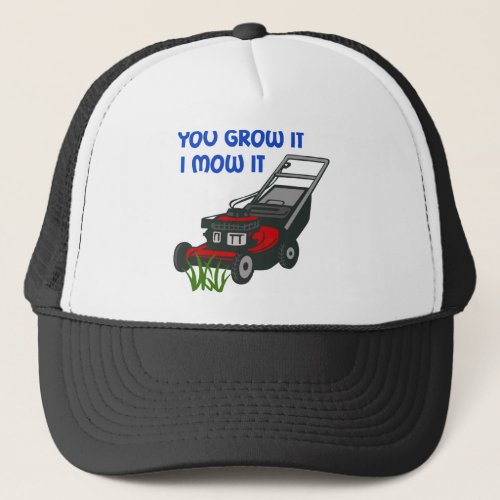 You Grow It Trucker Hat
