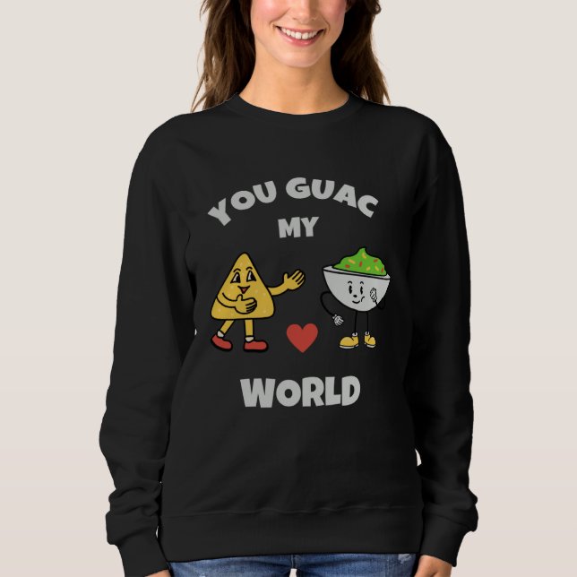 You Guac My World Valentines Day Avocado Pun Love  Sweatshirt (Front)