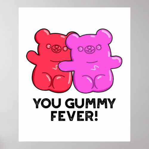 You Gummy Fever Funny Candy Pun  Poster