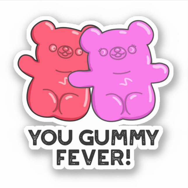 You Gummy Fever Funny Candy Pun  Sticker (Front)