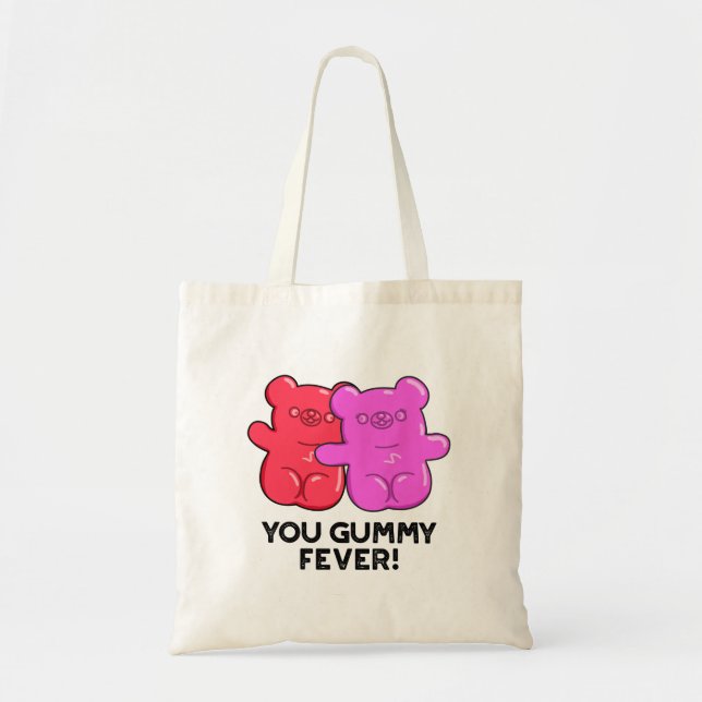 You Gummy Fever Funny Candy Pun  Tote Bag (Front)