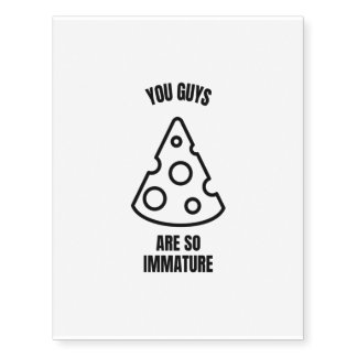 You guys are so immature funny cheese pun jokes.pn temporary tattoos