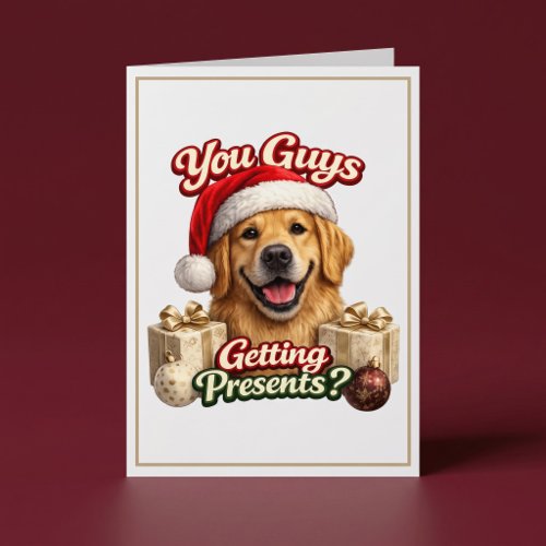 You Guys Getting Presents? Funny Dog Christmas Card