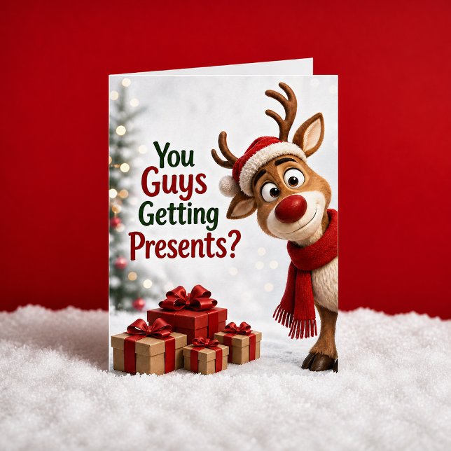You Guys Getting Presents? Reindeer Christmas Card (Creator Uploaded)