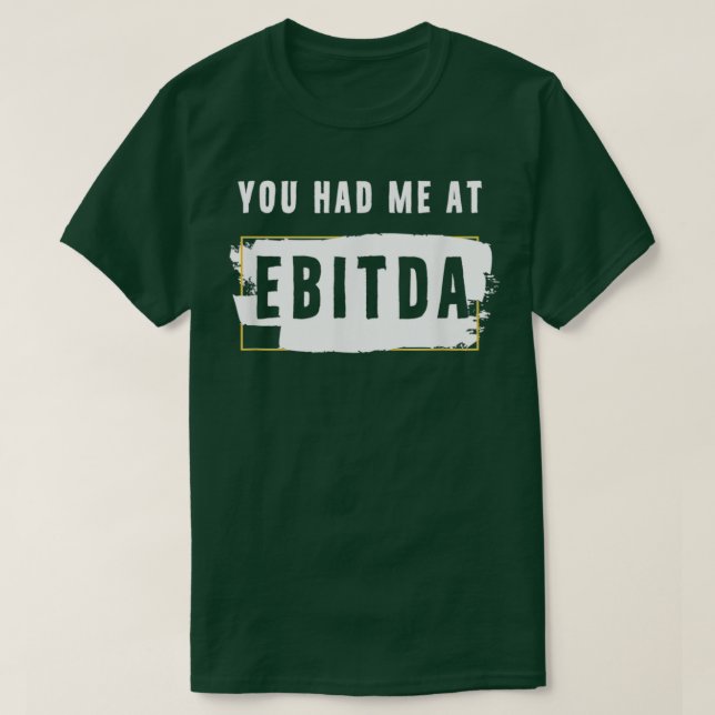 You Had Ebitda Accountant Pun Accounting Gift T-Shirt (Design Front)