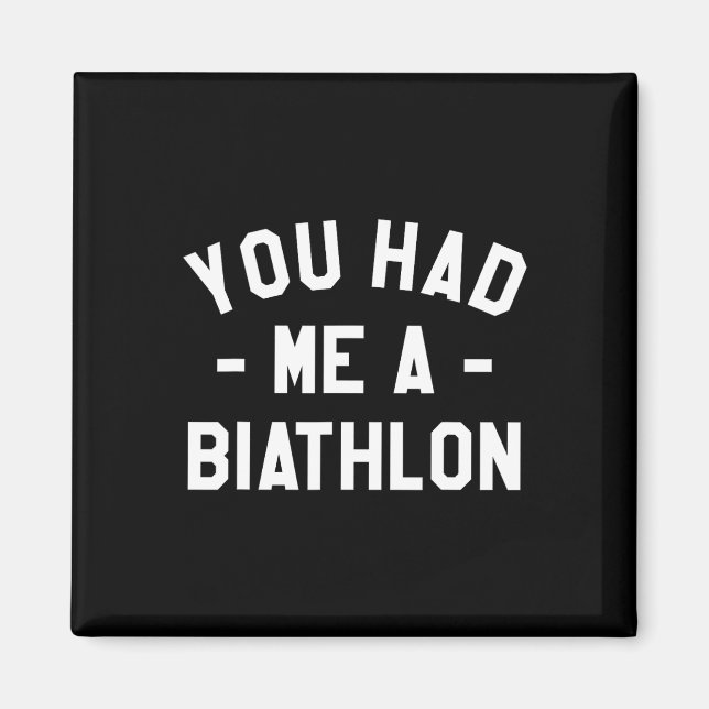 You Had Me A Biathlon Biathlete  Magnet (Front)