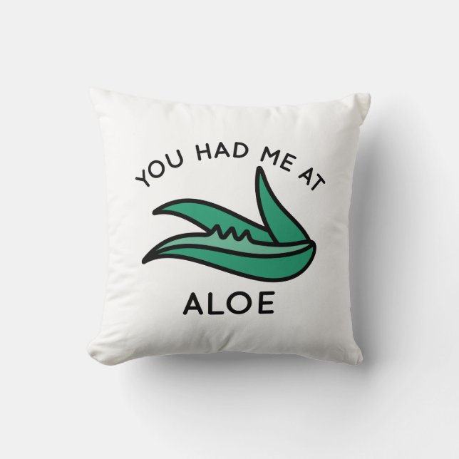 You Had Me At Aloe Throw Pillow (Front)