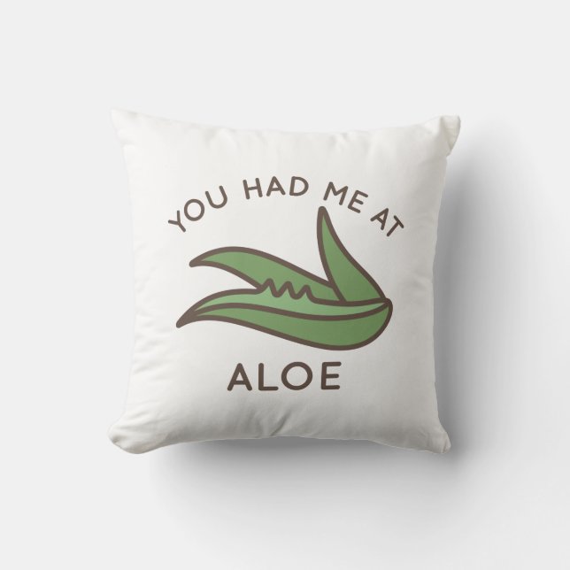You Had Me At Aloe Throw Pillow (Front)
