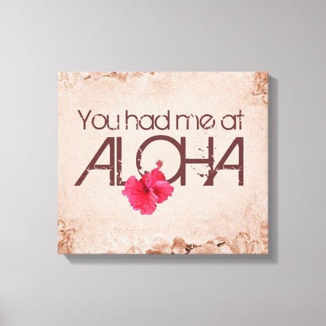 You had me at Aloha Canvas Print (Front)