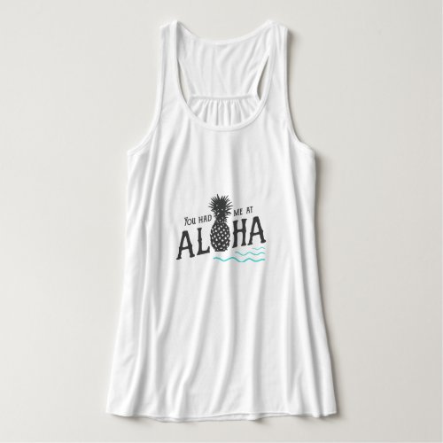 YOU HAD ME AT ALOHA T_Shirt Tank Top