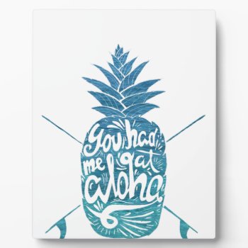 You Had Me At Aloha Teal Hawaii Maui Pineapple Des Plaque by MauiWowi at Zazzle