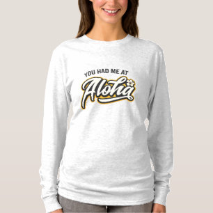 You Had Me At Aloha – Tropical Script Typography D T-Shirt