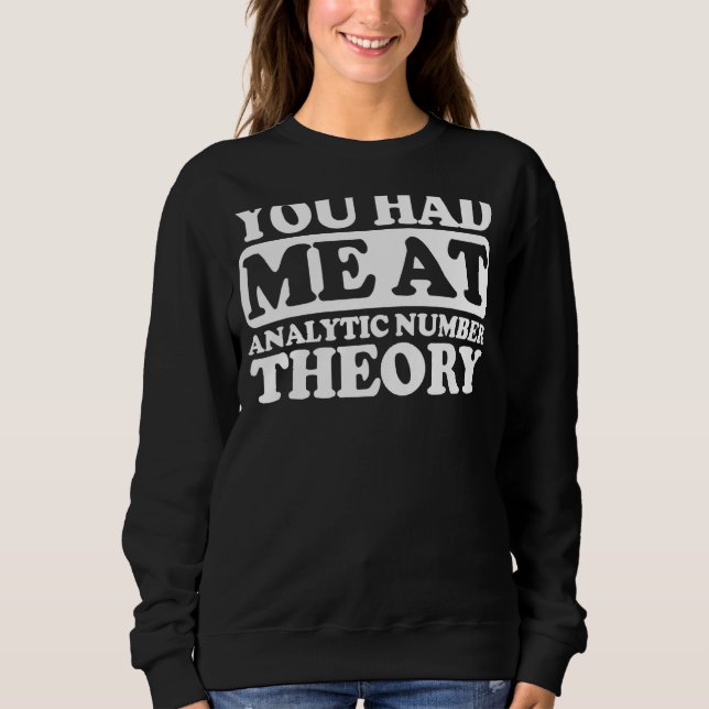 You Had Me At Analytic Number Theory Sweatshirt (Front)