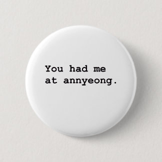 You Had Me at Annyeong Korean K-POP (Couple) Tee Button