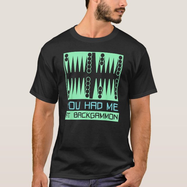 You Had Me At Backgammon   Player T-Shirt (Front)