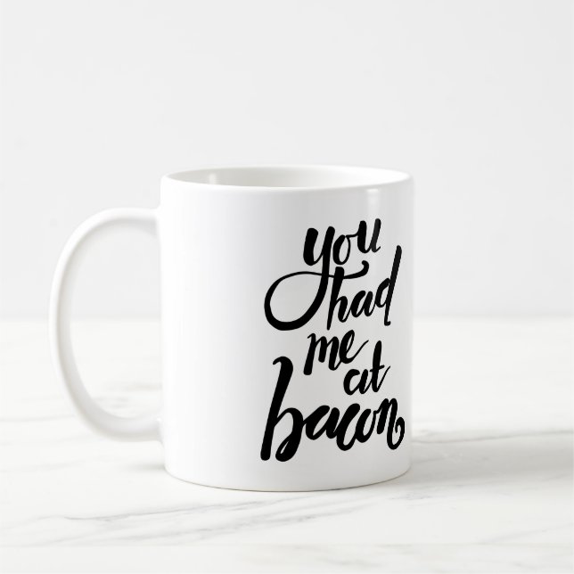 You had me at bacon - funny quote mug (Left)