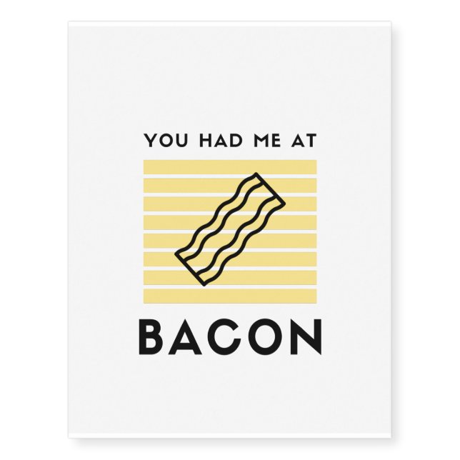 You had me at bacon temporary tattoos (Front)