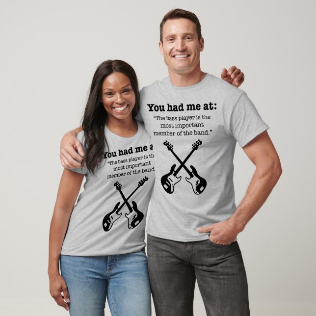 You had me at: bass T-Shirt (Unisex)