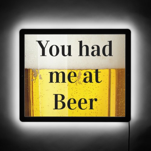 You Had Me at Beer Funny Bar  LED Sign