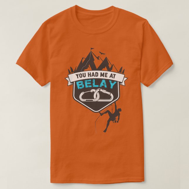 You had me at belay T-Shirt (Design Front)