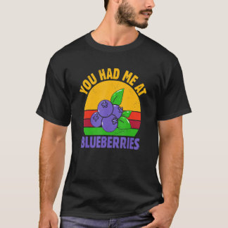 You Had Me At Blueberry Fruit Blueberry T-Shirt