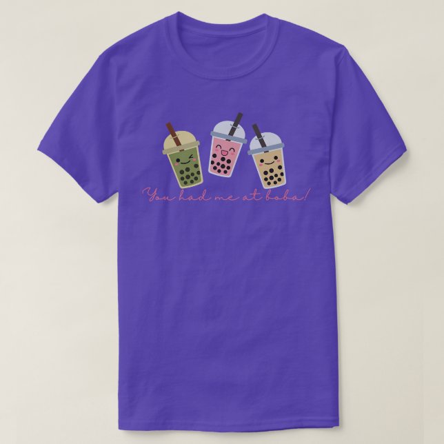 You had me at boba, cute bubble tea, kawaii, tea l T-Shirt (Design Front)