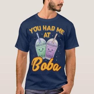 You Had Me At Boba Tea Lover Drinking Tea Cup Of T T-Shirt