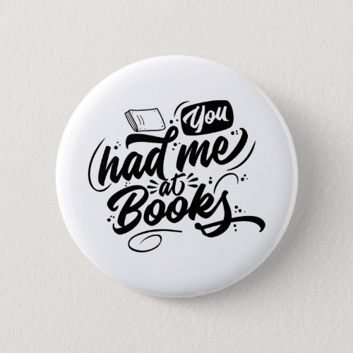 You Had Me At Books Button