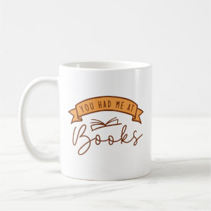 You Had Me At Books Coffee Mug