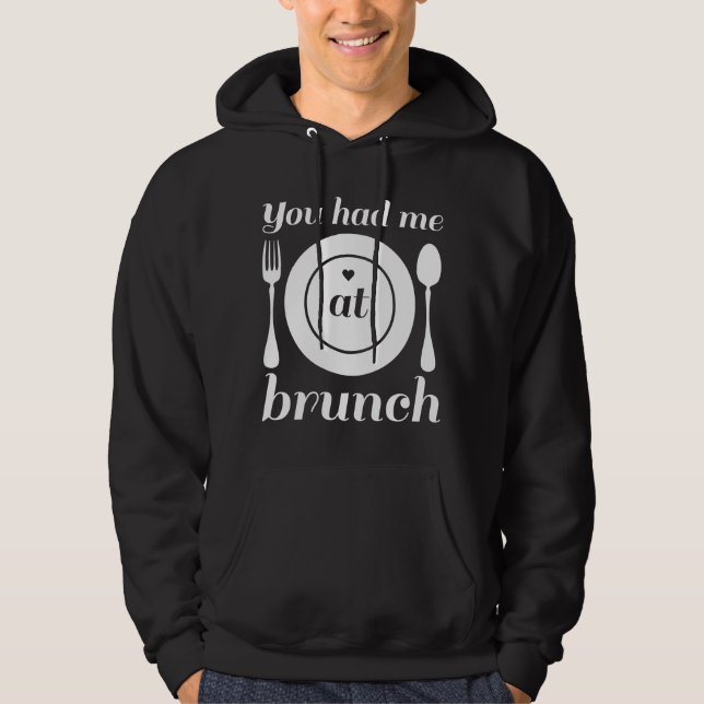 You Had Me At Brunch Hoodie (Front)