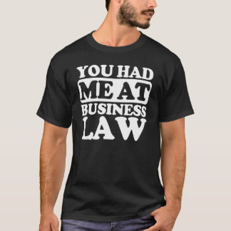 You Had Me At Business Law T-Shirt