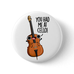 You Had Me At Cello Funny Music Pun  Button
