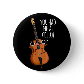 You Had Me At Cello Funny Music Pun Dark BG Button
