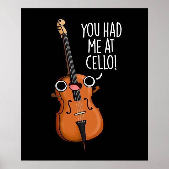 You Had Me At Cello Funny Music Pun Dark BG Poster (Front)