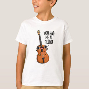 You Had Me At Cello Funny Music Pun  T-Shirt