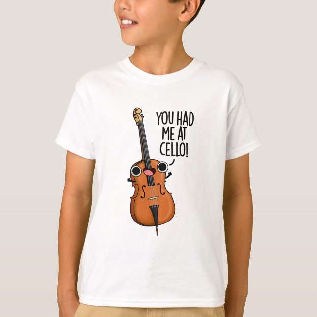You Had Me At Cello Funny Music Pun  T-Shirt (Front)