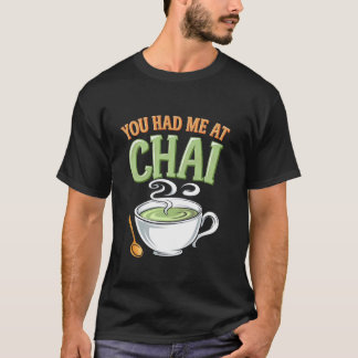 You Had Me at Chai Tea Coffee Lover Chai Tea Men T-Shirt